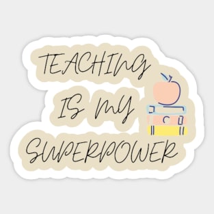 Teaching Is My Superpower Sticker